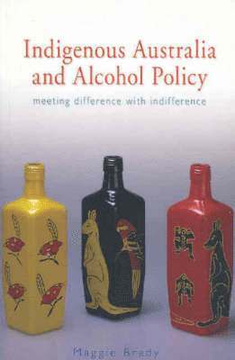 Indigenous Australia and Alcohol Policy 1