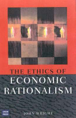John Wright - Ethics of Economic Rationalism, Häftad