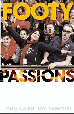 John Cash, Joy Damousi - Footy Passions, Häftad