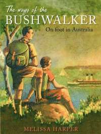bokomslag The Ways of the Bushwalker: On Foot in Australia