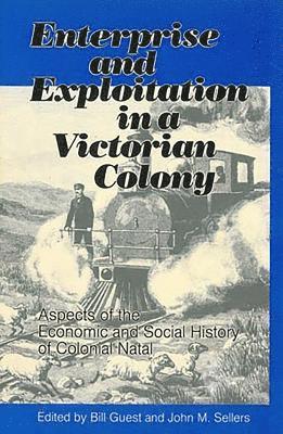 bokomslag Enterprise and Exploitation in a Victorian Colony