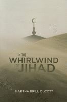 Martha Brill Olcott - In the Whirlwind of Jihad, Häftad