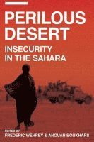 Frederic Wehrey, Anouar Boukhars, Frederic M. Wehrey, Anouar Boukhars - Perilous Desert, Häftad