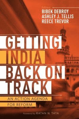 Ashley J Tellis, Bibek Debroy, Reece Trevor - Getting India Back on Track, Häftad