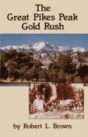 bokomslag The Great Pikes Peak Gold Rush