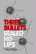 Three Bullets Sealed His Lips 1