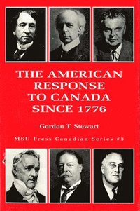 bokomslag The American Response to Canada Since 1776