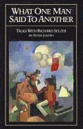 bokomslag What One Man Said to Another: Talks with Richard Selzer