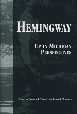 bokomslag Hemingway: Up in Michigan Perspectives