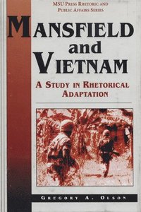 bokomslag Mansfield and Vietnam: A Study in Rhetorical Adaptation