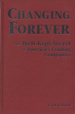 bokomslag Changing Forever: The Well-Kept Secrets of America's Leading Companies