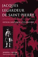 Jacques Legardeur de Saint-Pierre: Officer, Gentleman, Entrepeneur 1