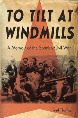 bokomslag To Tilt at Windmills: A Memoir of the Spanish Civil War