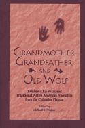 bokomslag Grandmother, Grandfather, and Old Wolf: Tamanwit Ku Sukat and Traditional Native American Stories from the Columbian Plateau
