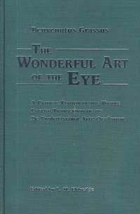 bokomslag The Wonderful Art of the Eye: A Critical Edition of the Middle English Translation of His de Probatissimo Arte Oculorum