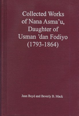 bokomslag The Collected Works of Nana Asma'u, Daughter of Usman dan Fodiyo (1793-1864)