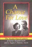 bokomslag A Chance for Love: The World War II Letters of Marian Elizabeth Smith and Lt. Eugene T. Petersen, Usmcr