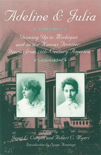 bokomslag Adeline & Julia: Growing Up in Michigan and on the Kansas Frontier: Diaries from 19th-Century America
