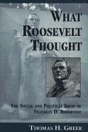 bokomslag What Roosevelt Thought: The Social and Political Ideas of Franklin D. Roosevelt