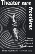 bokomslag Theater Sans Frontieres: Essays on the Dramatic Universe of Robert Lepage