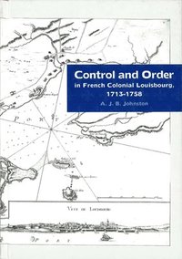 bokomslag Control and Order in French Colonial Louisbourg, 1713-1758