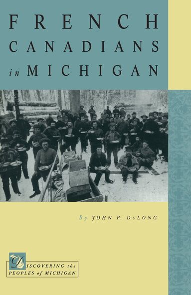 John P. DuLong - French Canadians in Michigan, Häftad