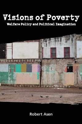 bokomslag Visions of Poverty: Welfare Policy and Political Imagination