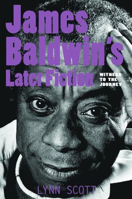 bokomslag James Baldwin's Later Fiction: Witness to the Journey