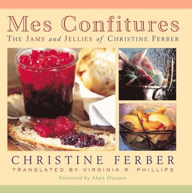 bokomslag Mes Confitures: The Jams and Jellies of Christine Ferber