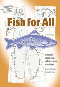 bokomslag Fish for All: An Oral History of Multiple Claims and Divided Sentiments on Lake Michigan