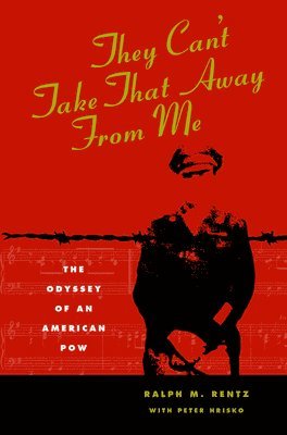 bokomslag They Can't Take That Away from Me: The Odyssey of an American POW