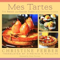 bokomslag Mes Tartes: The Sweet and Savory Tarts of Christine Ferber