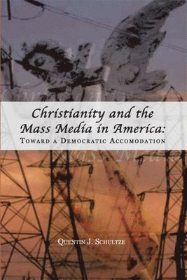 bokomslag Christianity and the Mass Media in America