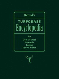 bokomslag Beard's Turfgrass Encyclopedia for Golf Courses, Grounds, Lawns, Sports Fields