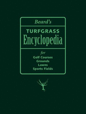 bokomslag Beard's Turfgrass Encyclopedia for Golf Courses, Grounds, Lawns, Sports Fields