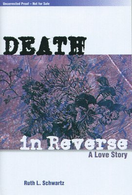 bokomslag Death in Reverse: A Love Story