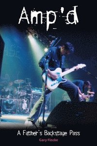 bokomslag Amp'd: A Father's Backstage Pass