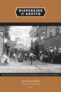 bokomslag Dispersing the Ghetto: The Relocation of Jewish Immigrants Across America