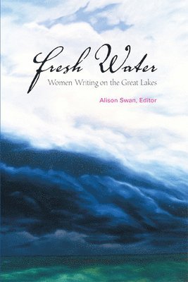 Fresh Water: Women Writing on the Great Lakes 1