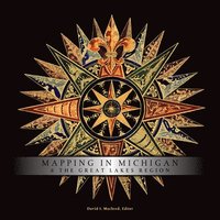 bokomslag Mapping in Michigan & the Great Lakes Region