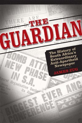 bokomslag The Guardian: The History of South Africa's Extraordinary Anti-Apartheid Newspaper
