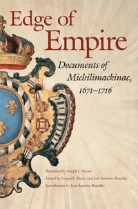 bokomslag Edge of Empire: Documents of Michilimackinac, 1671-1716