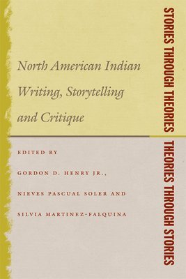 bokomslag Stories Through Theories/ Theories Through Stories: North American Indian Writing, Storytelling, and Critique