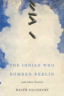 bokomslag The Indian Who Bombed Berlin: And Other Stories