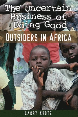 bokomslag The Uncertain Business of Doing Good