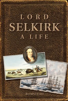bokomslag Lord Selkirk: A Life