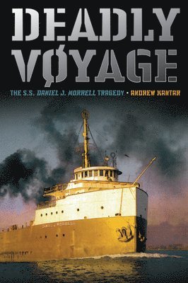 bokomslag Deadly Voyage: The S.S. Daniel J. Morrell Tragedy
