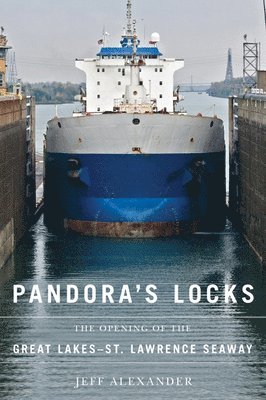 bokomslag Pandora's Locks: The Opening of the Great Lakes-St. Lawrence Seaway