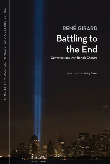 René Girard - Battling to the End, Häftad