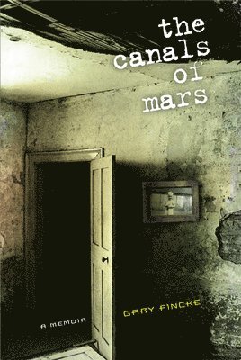 The Canals of Mars: A Memoir 1